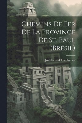 bokomslag Chemins De Fer De La Province De St. Paul (Brésil)