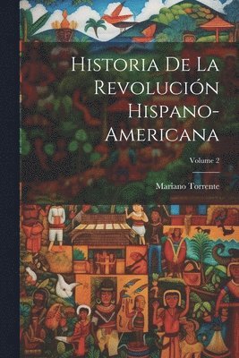 bokomslag Historia De La Revolucin Hispano-Americana; Volume 2