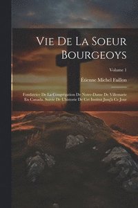 bokomslag Vie De La Soeur Bourgeoys
