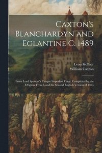 bokomslag Caxton's Blanchardyn and Eglantine C. 1489