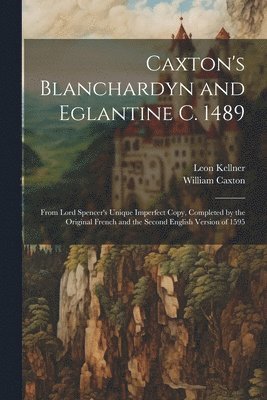 bokomslag Caxton's Blanchardyn and Eglantine C. 1489