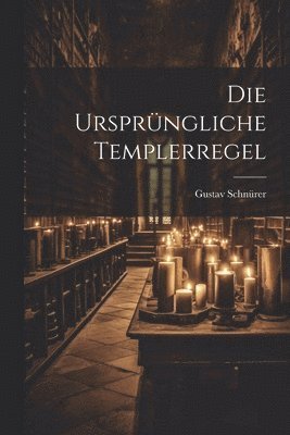 bokomslag Die Ursprngliche Templerregel