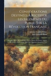 bokomslag Considrations Destines  Rectifier Les Jugements Du Public Sur La Rvolution Franaise