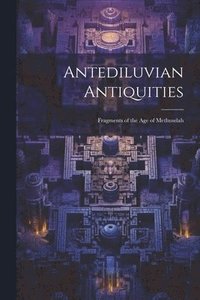 bokomslag Antediluvian Antiquities