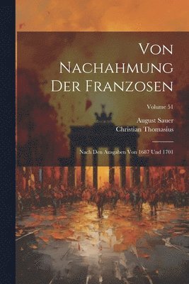 August Sauer, Christian Thomasius - Von Nachahmung Der Franzosen, Häftad