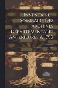 bokomslag Inventaire - Sommaire Des Archives Dpartementales Antrieures  1790