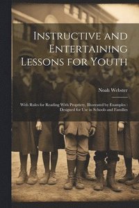 bokomslag Instructive and Entertaining Lessons for Youth