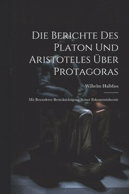 Die Berichte Des Platon Und Aristoteles ber Protagoras 1