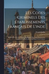 bokomslag Les Codes Criminels Des tablissements Franais De L'inde