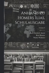 bokomslag Anhang Zu Homers Ilias, Schulausgabe; Volume 6