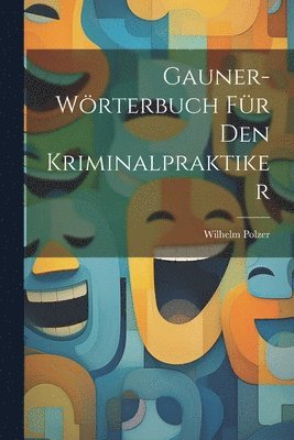 bokomslag Gauner-Wrterbuch Fr Den Kriminalpraktiker