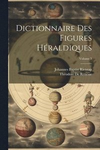 bokomslag Dictionnaire Des Figures Hraldiques; Volume 3