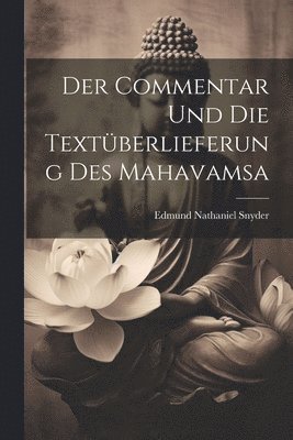 bokomslag Der Commentar Und Die Textberlieferung Des Mahavamsa