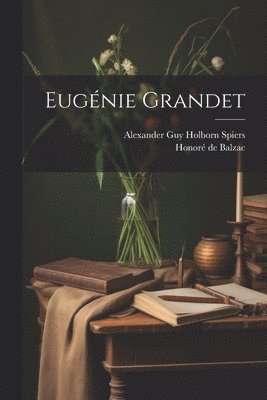 Honoré de Balzac, Alexander Guy Holborn Spiers - Eugénie Grandet, Häftad