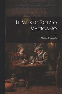 bokomslag Il Museo Egizio Vaticano