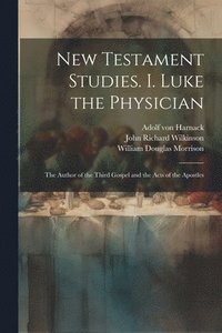 bokomslag New Testament Studies. I. Luke the Physician
