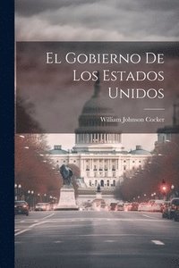 bokomslag El Gobierno De Los Estados Unidos