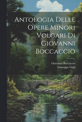 bokomslag Antologia Delle Opere Minori Volgari Di Giovanni Boccaccio