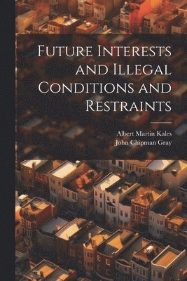 Future Interests and Illegal Conditions and Restraints