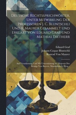 bokomslag Deutsche Rechtssprichwrter, Unter Mitwirkung Der Professoren J. C. Bluntschli Und K. Maurer Gesammelt Und Erklrt Von Eduard Graf Und Mathias Dietherr