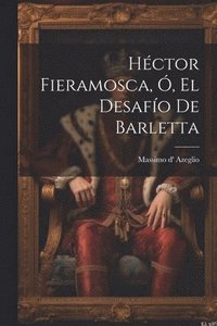 bokomslag Hctor Fieramosca, , El Desafo De Barletta