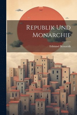 bokomslag Republik Und Monarchie