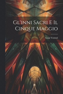 bokomslag Gl'inni Sacri E Il Cinque Maggio