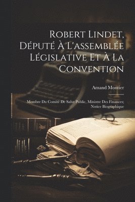 Robert Lindet, Dput  L'assemble Lgislative Et  La Convention 1