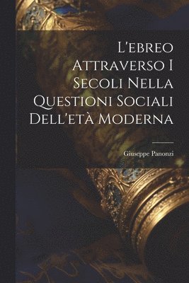 L'ebreo Attraverso I Secoli Nella Questioni Sociali Dell'et Moderna 1