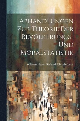 bokomslag Abhandlungen Zur Theorie Der Bevlkerungs- Und Moralstatistik