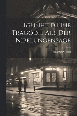 Brunhild Eine Tragdie Aus Der Nibelungensage 1