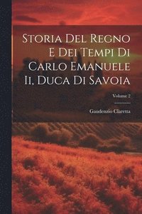 bokomslag Storia Del Regno E Dei Tempi Di Carlo Emanuele Ii, Duca Di Savoia; Volume 2