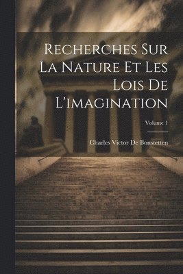 bokomslag Recherches Sur La Nature Et Les Lois De L'imagination; Volume 1