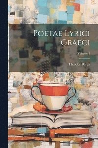 bokomslag Poetae Lyrici Graeci; Volume 1