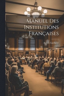 bokomslag Manuel Des Institutions Franaises