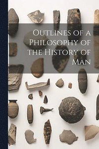 bokomslag Outlines of a Philosophy of the History of Man