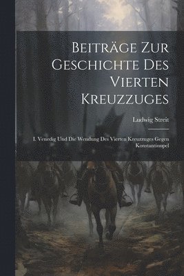 bokomslag Beitrge Zur Geschichte Des Vierten Kreuzzuges