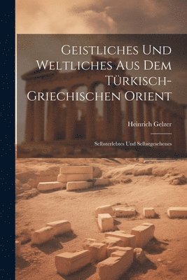 bokomslag Geistliches Und Weltliches Aus Dem Trkisch-Griechischen Orient