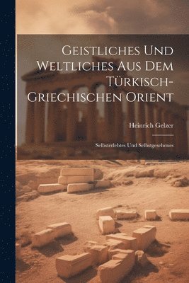 bokomslag Geistliches Und Weltliches Aus Dem Türkisch-Griechischen Orient
