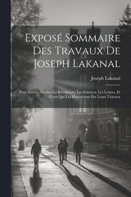 Expos Sommaire Des Travaux De Joseph Lakanal 1