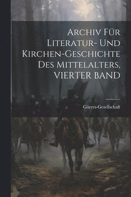 bokomslag Archiv Fr Literatur- Und Kirchen-Geschichte Des Mittelalters, VIERTER BAND