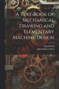 bokomslag A Text-Book of Mechanical Drawing and Elementary Machine Design