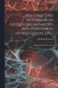 bokomslag Anatomie Und Physikalische Untersuchungsmethoden (Perkussion, Auskultation, Etc.)