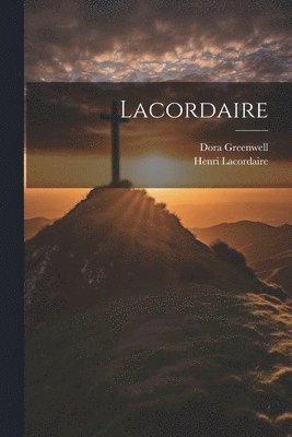Dora Greenwell, Henri Lacordaire - Lacordaire, Häftad