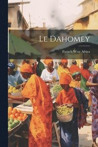 bokomslag Le Dahomey