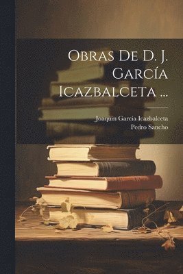 bokomslag Obras De D. J. Garca Icazbalceta ...