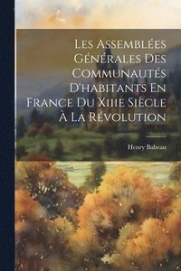 bokomslag Les Assembles Gnrales Des Communauts D'habitants En France Du Xiiie Sicle  La Rvolution