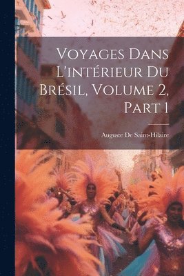 bokomslag Voyages Dans L'intrieur Du Brsil, Volume 2, part 1