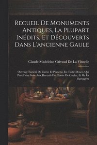 bokomslag Recueil De Monuments Antiques, La Plupart Indits, Et Dcouverts Dans L'ancienne Gaule