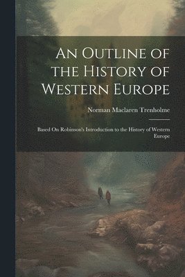 bokomslag An Outline of the History of Western Europe